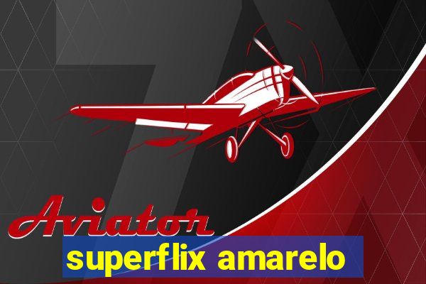 superflix amarelo